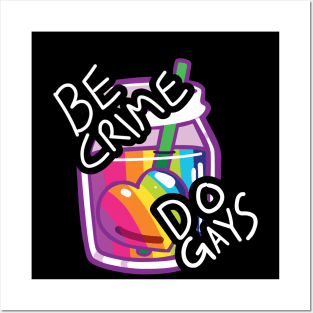 Be Crime! Do Gays! Posters and Art